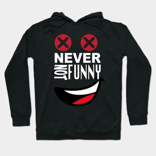 Never Not Funny Hoodie